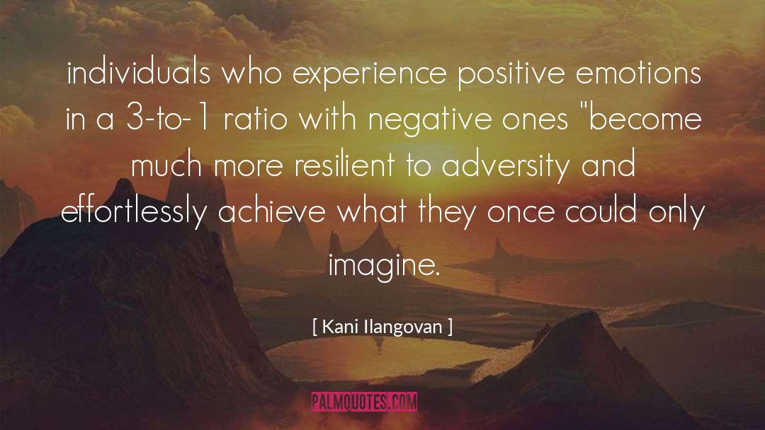 Kani Ilangovan Quotes: individuals who experience positive emotions