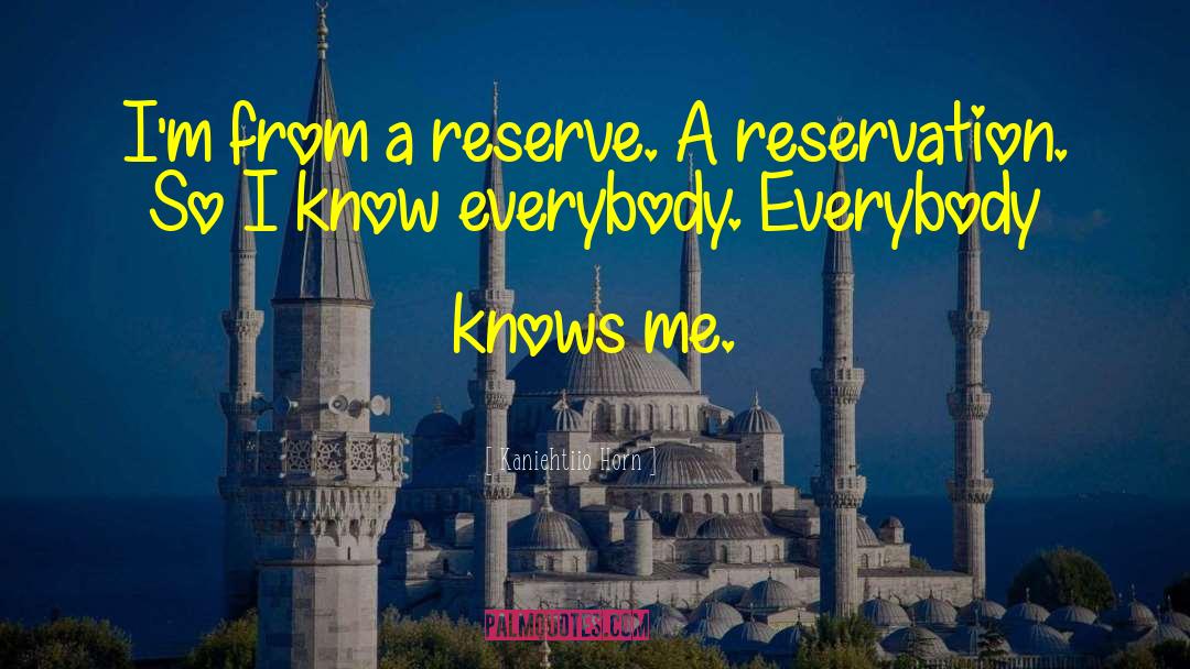 Kaniehtiio Horn Quotes: I'm from a reserve. A