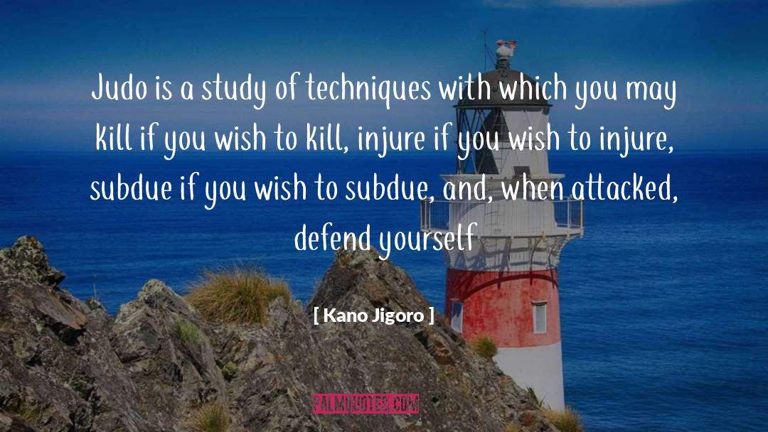 Kano Jigoro Quotes: Judo is a study of