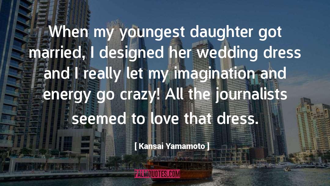 Kansai Yamamoto Quotes: When my youngest daughter got