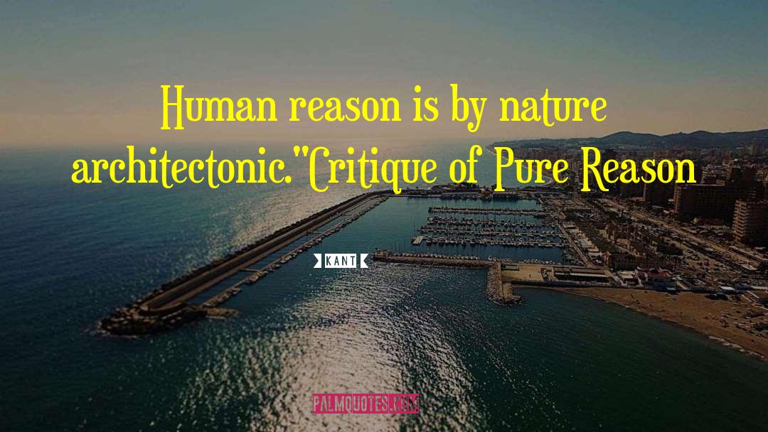 Kant Quotes: Human reason is by nature