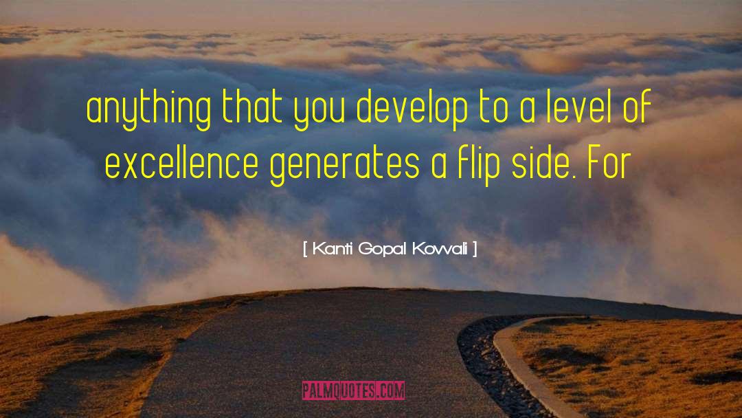 Kanti Gopal Kovvali Quotes: anything that you develop to