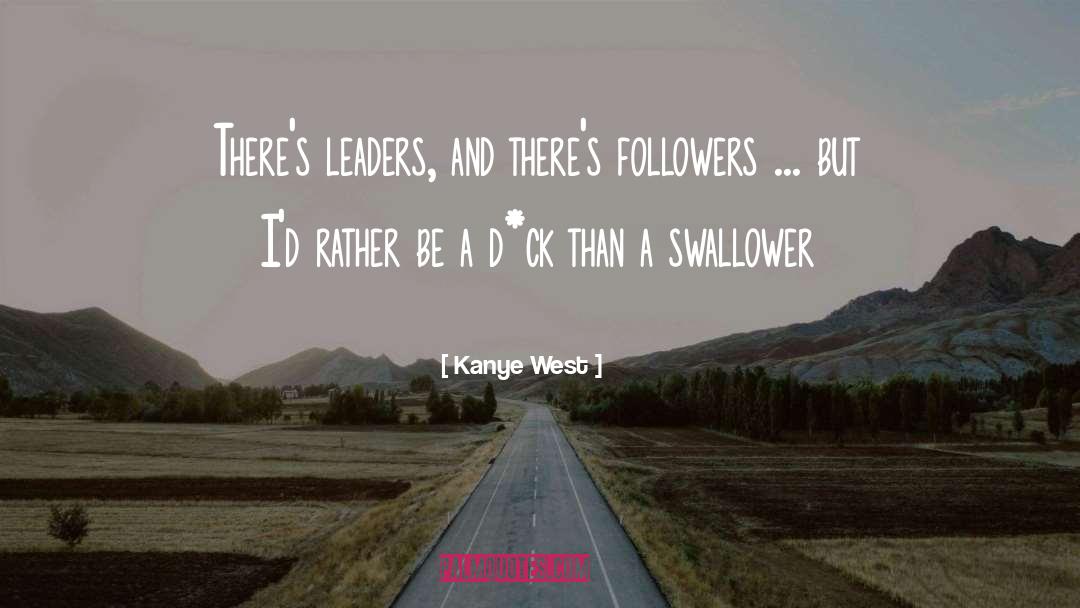 Kanye West Quotes: There's leaders, and there's followers