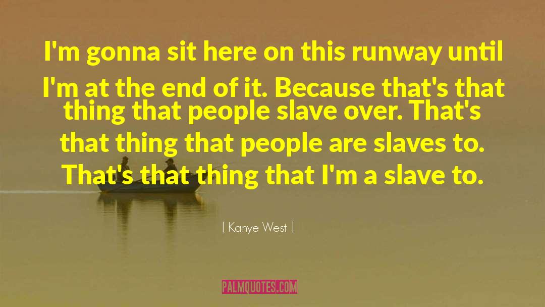 Kanye West Quotes: I'm gonna sit here on