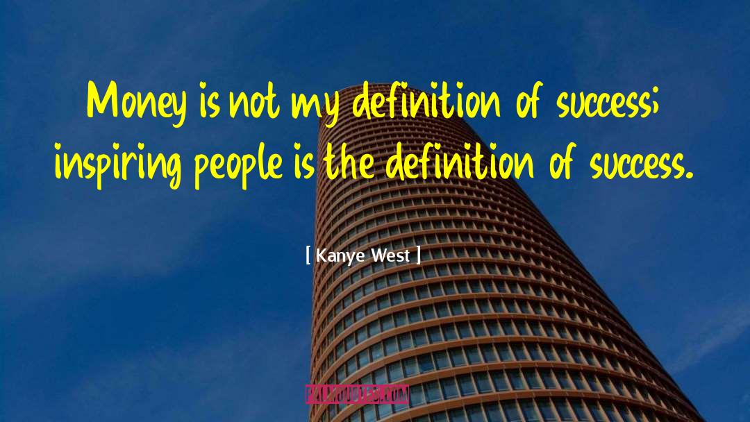 Kanye West Quotes: Money is not my definition