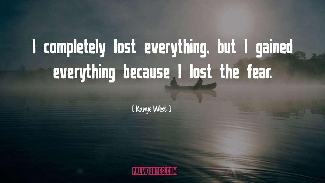 Kanye West Quotes: I completely lost everything, but