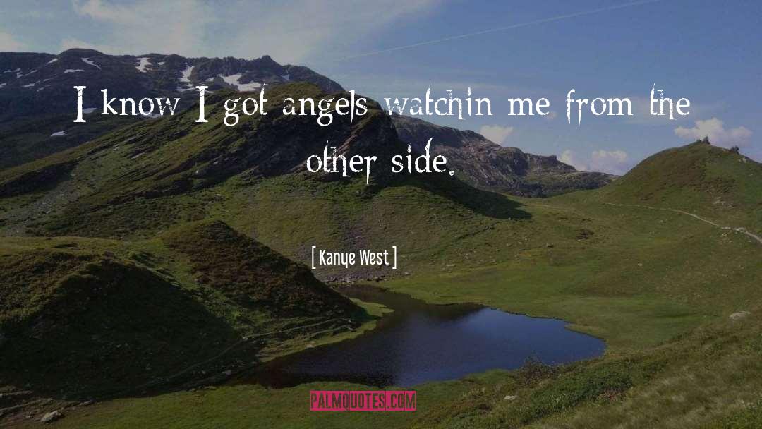 Kanye West Quotes: I know I got angels