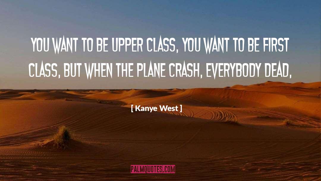 Kanye West Quotes: You want to be upper