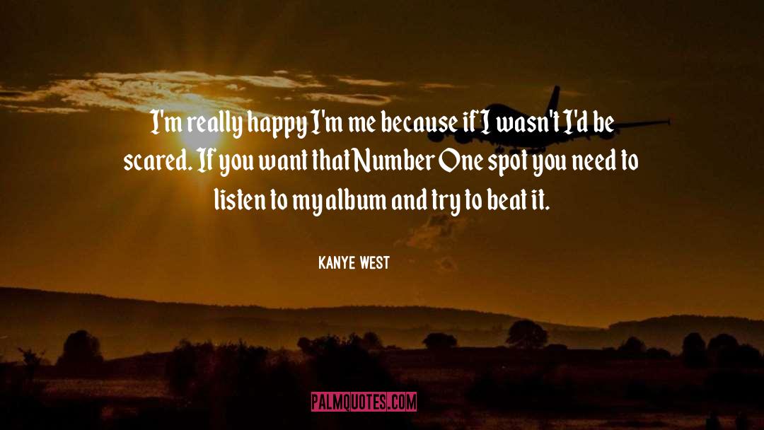 Kanye West Quotes: I'm really happy I'm me