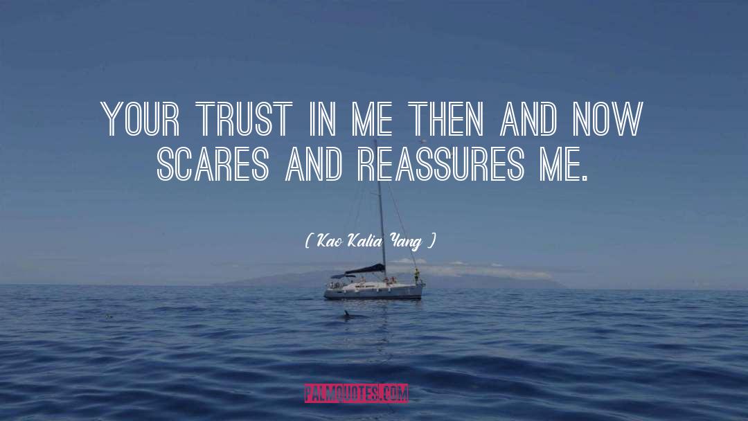 Kao Kalia Yang Quotes: Your trust in me then