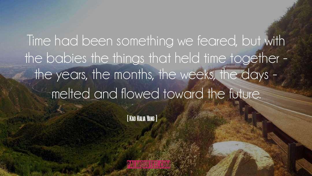 Kao Kalia Yang Quotes: Time had been something we