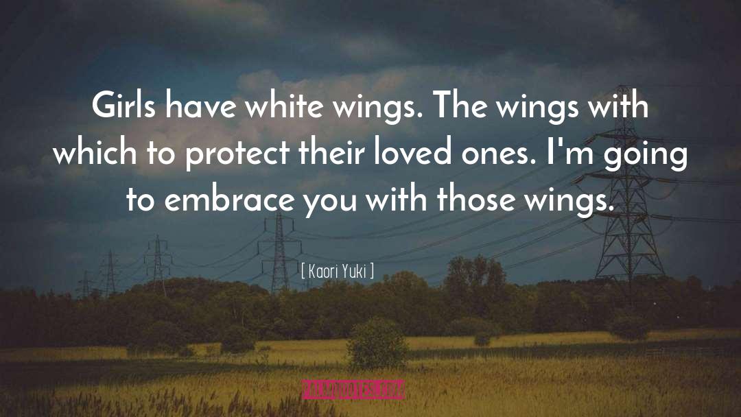 Kaori Yuki Quotes: Girls have white wings. The
