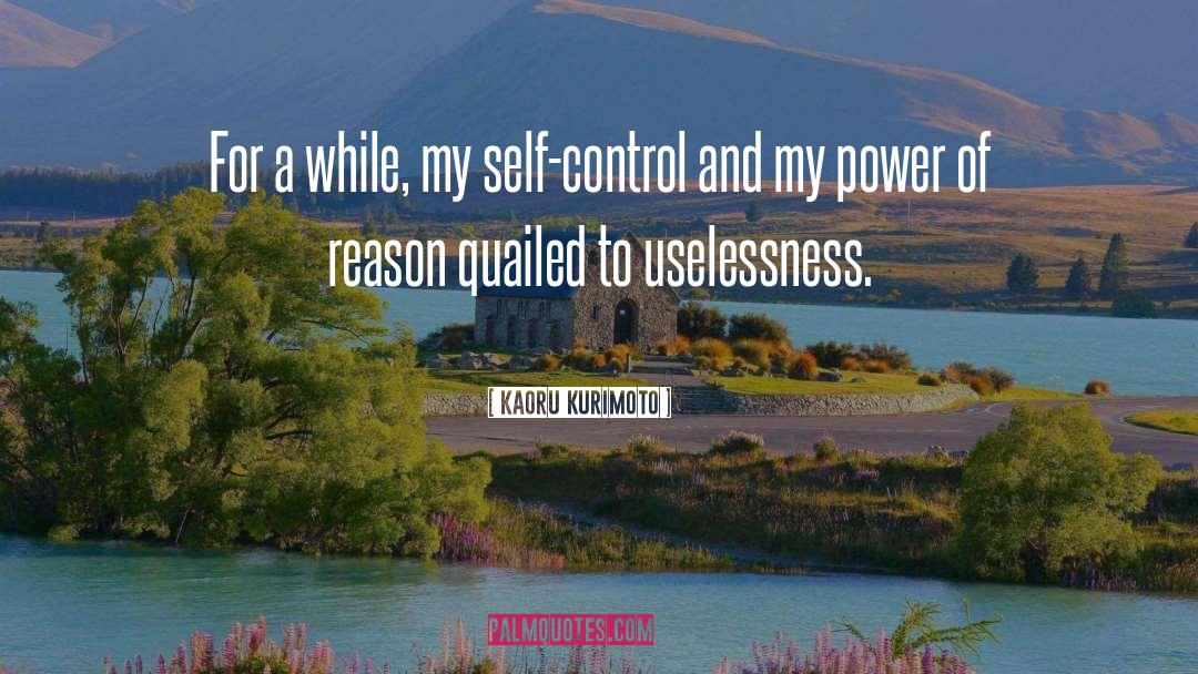 Kaoru Kurimoto Quotes: For a while, my self-control