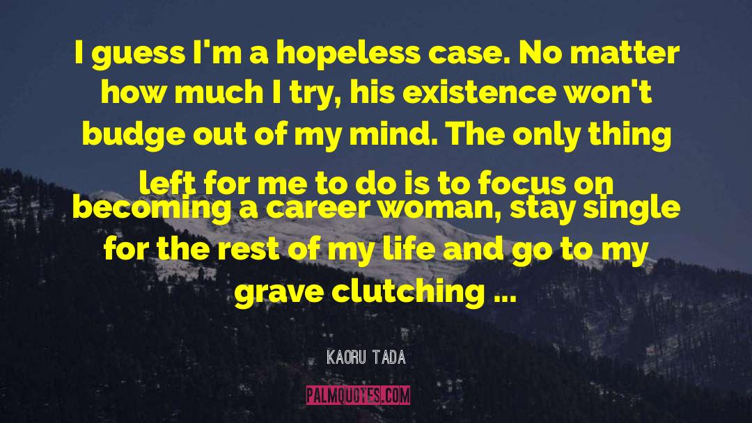 Kaoru Tada Quotes: I guess I'm a hopeless