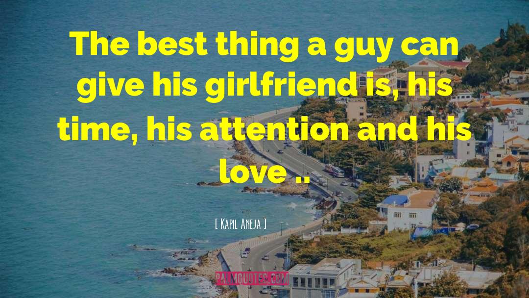 Kapil Aneja Quotes: The best thing a guy