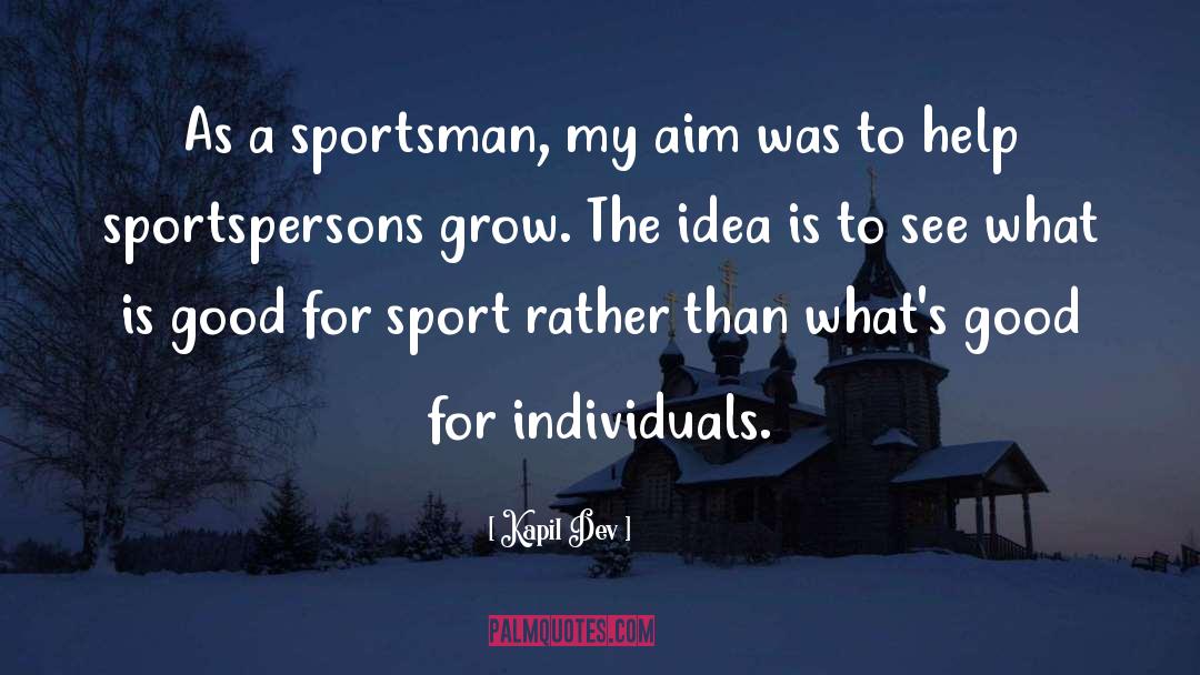 Kapil Dev Quotes: As a sportsman, my aim