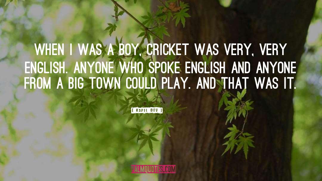 Kapil Dev Quotes: When I was a boy,