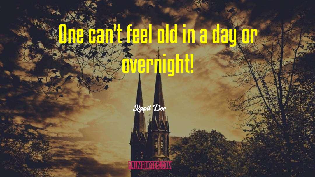 Kapil Dev Quotes: One can't feel old in