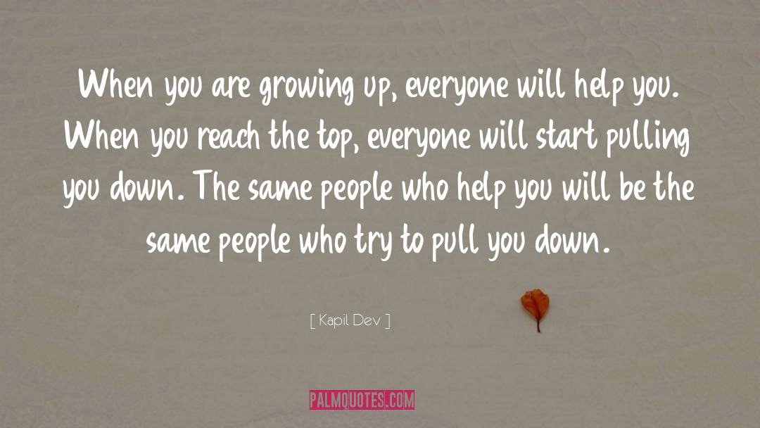 Kapil Dev Quotes: When you are growing up,
