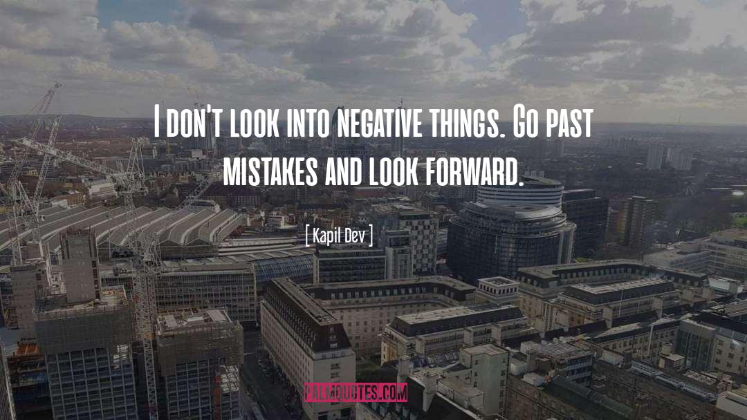 Kapil Dev Quotes: I don't look into negative