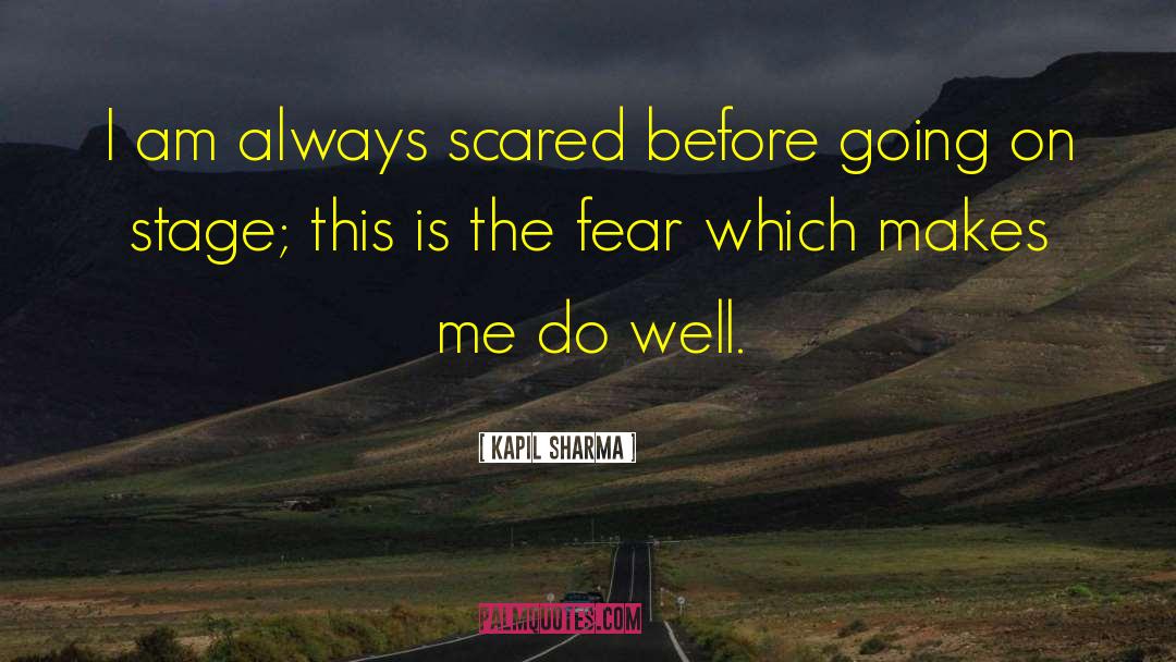 Kapil Sharma Quotes: I am always scared before