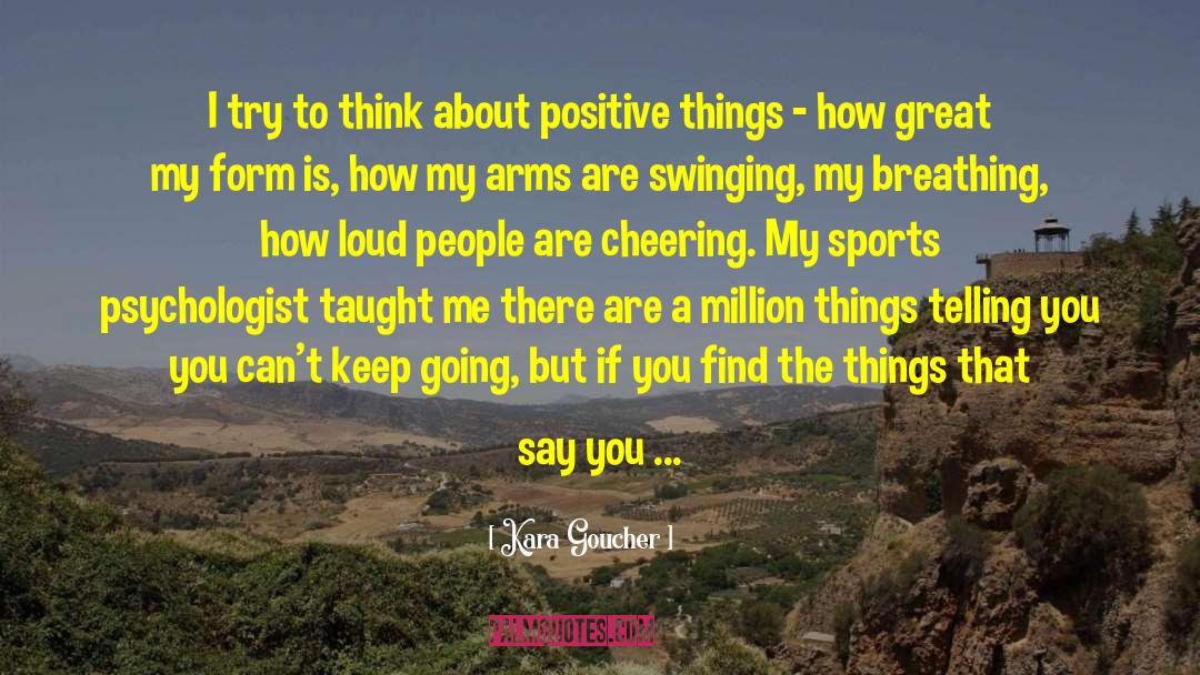Kara Goucher Quotes: I try to think about