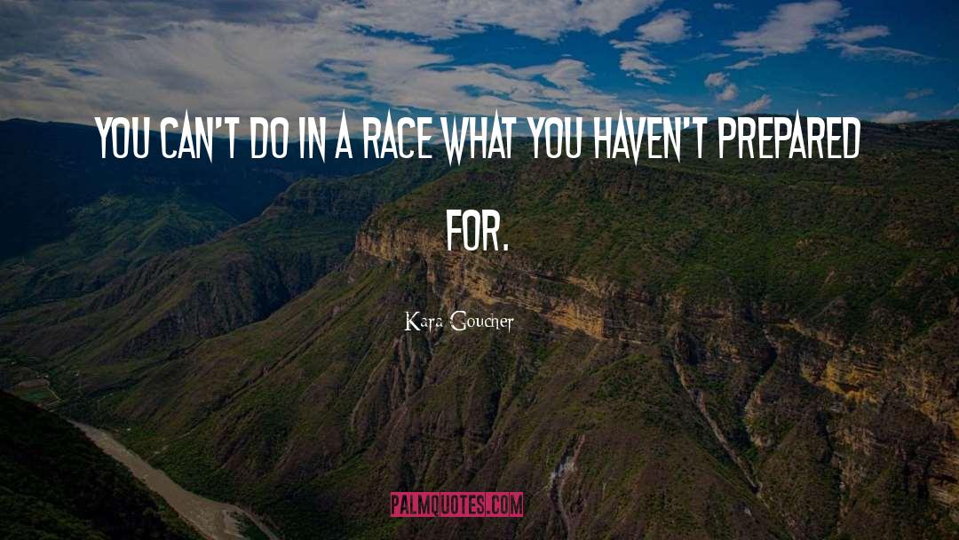 Kara Goucher Quotes: You can't do in a