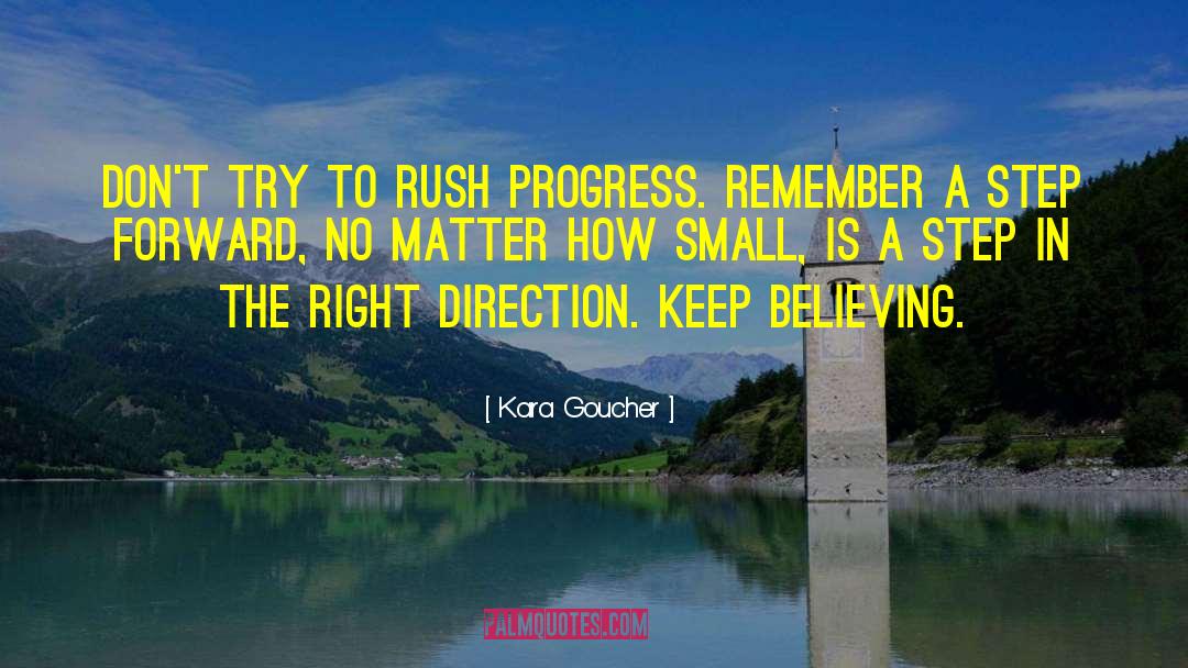 Kara Goucher Quotes: Don't try to rush progress.