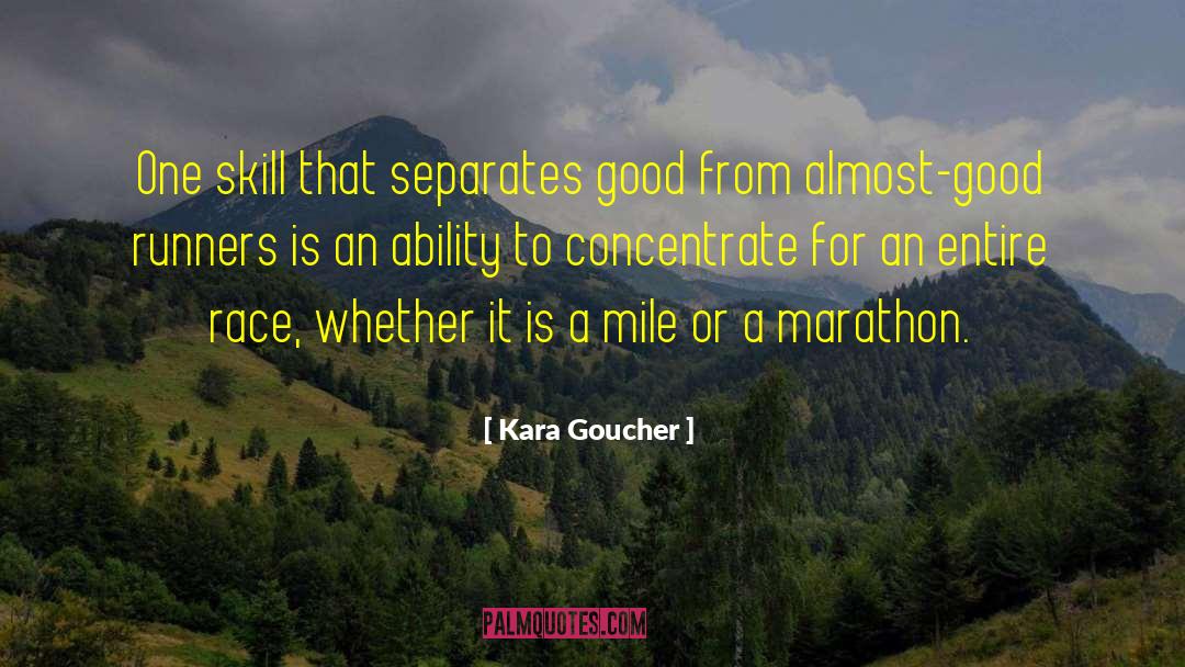 Kara Goucher Quotes: One skill that separates good