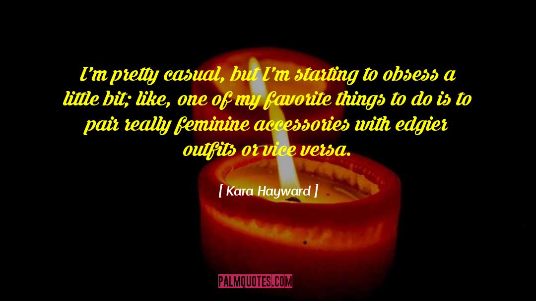 Kara Hayward Quotes: I'm pretty casual, but I'm