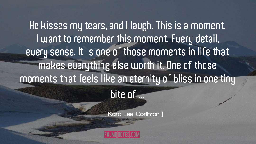 Kara Lee Corthron Quotes: He kisses my tears, and