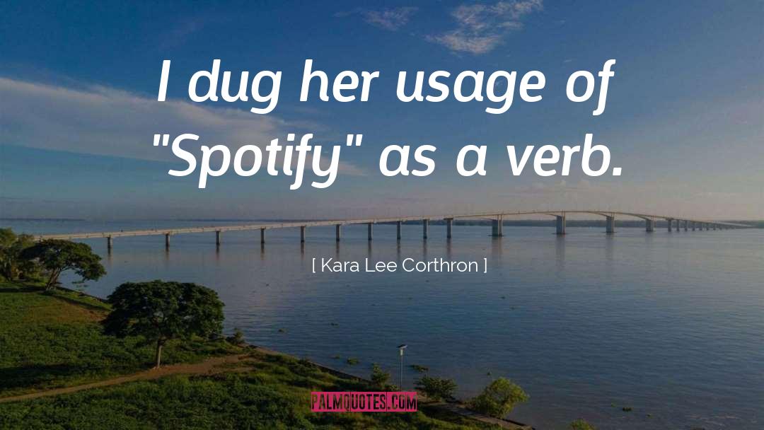 Kara Lee Corthron Quotes: I dug her usage of