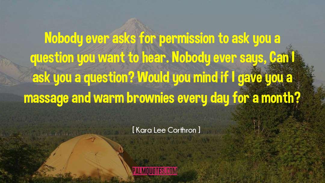 Kara Lee Corthron Quotes: Nobody ever asks for permission