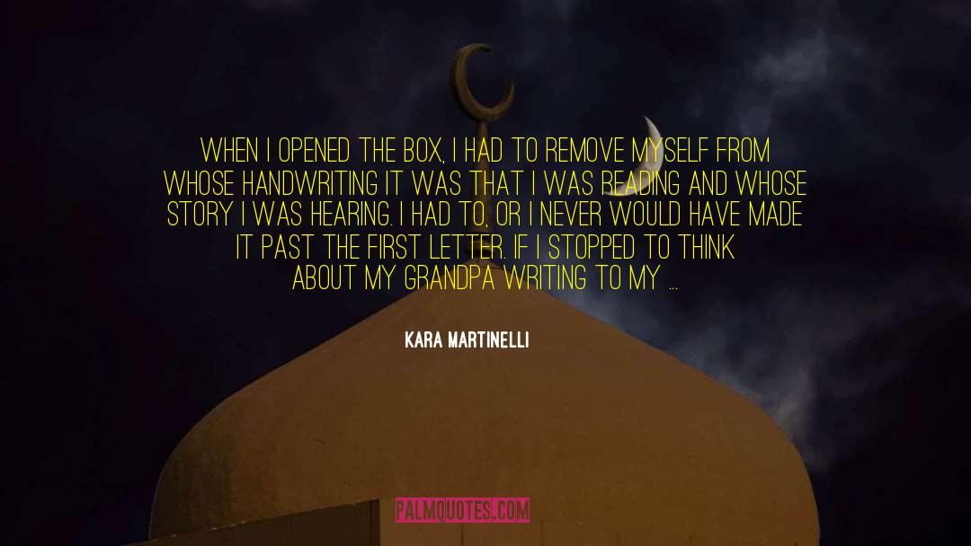 Kara Martinelli Quotes: When I opened the box,