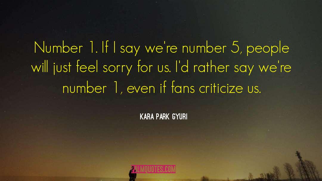 KARA Park Gyuri Quotes: Number 1. If I say