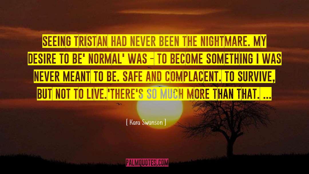 Kara Swanson Quotes: Seeing Tristan had never been