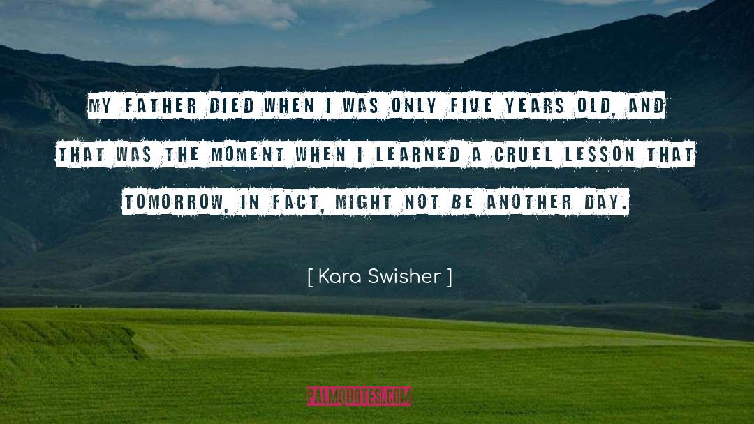 Kara Swisher Quotes: My father died when I
