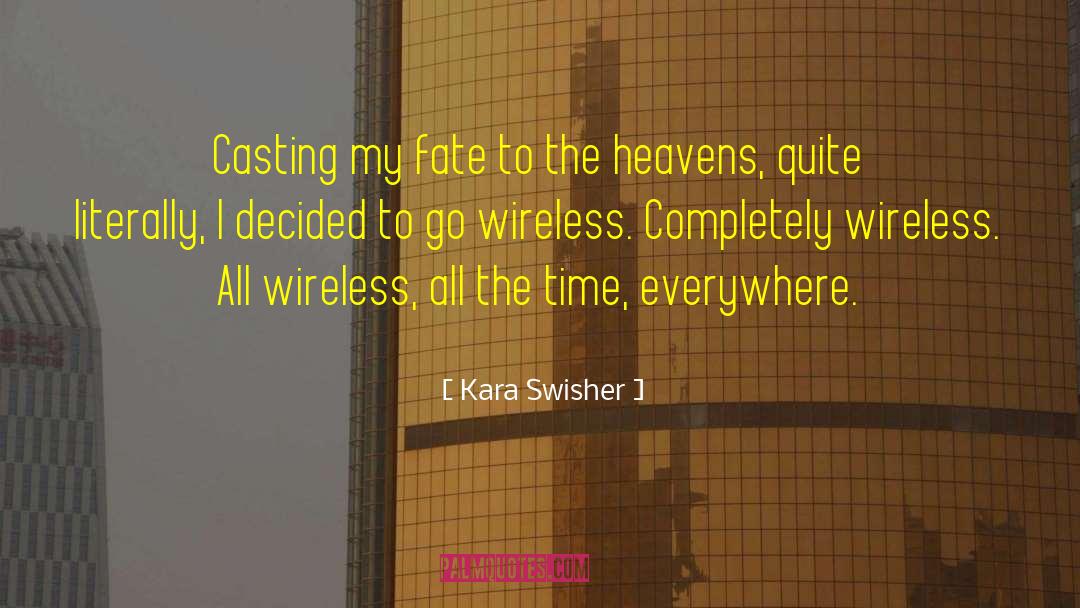 Kara Swisher Quotes: Casting my fate to the
