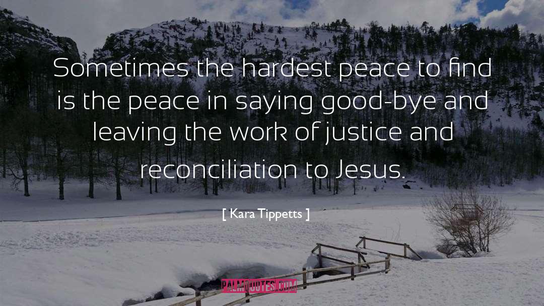 Kara Tippetts Quotes: Sometimes the hardest peace to