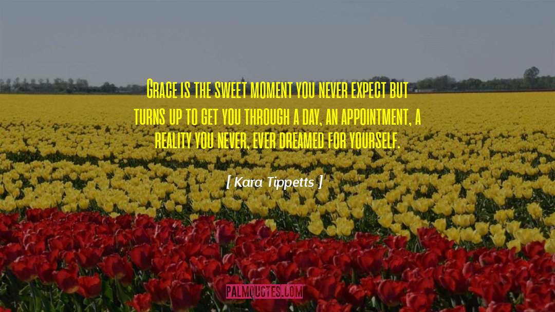 Kara Tippetts Quotes: Grace is the sweet moment