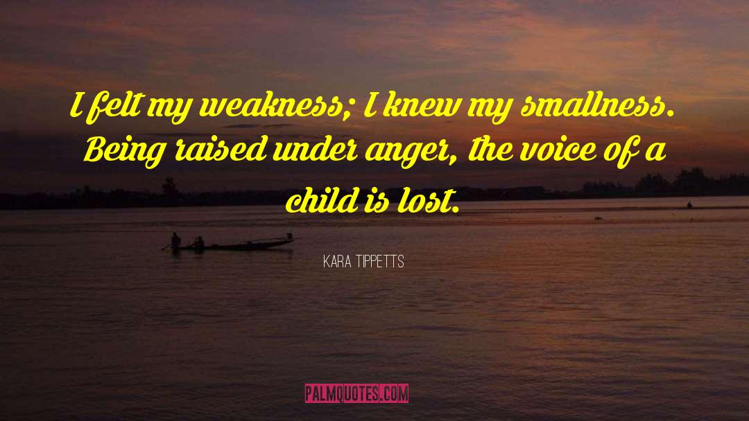 Kara Tippetts Quotes: I felt my weakness; I