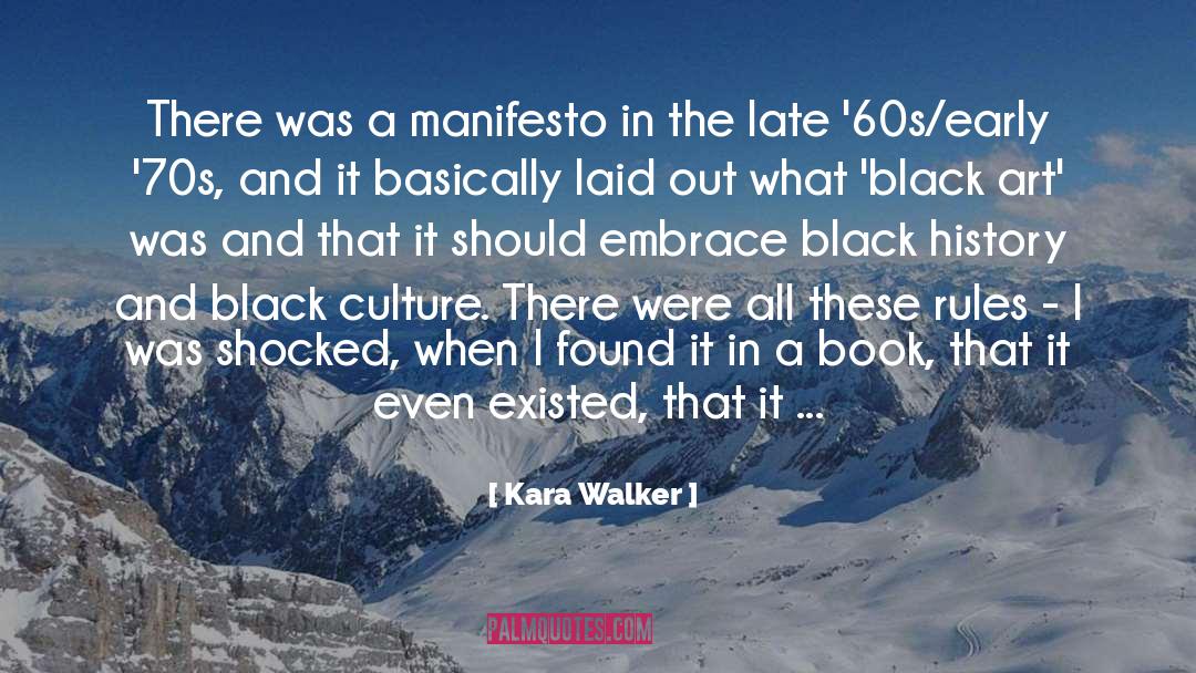Kara Walker Quotes: There was a manifesto in