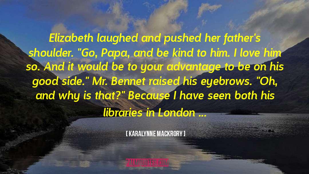 KaraLynne Mackrory Quotes: Elizabeth laughed and pushed her