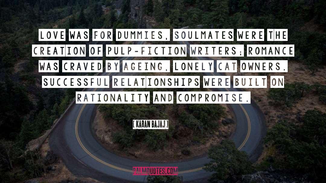 Karan Bajaj Quotes: Love was for dummies, soulmates