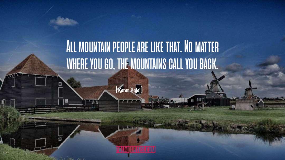 Karan Bajaj Quotes: All mountain people are like