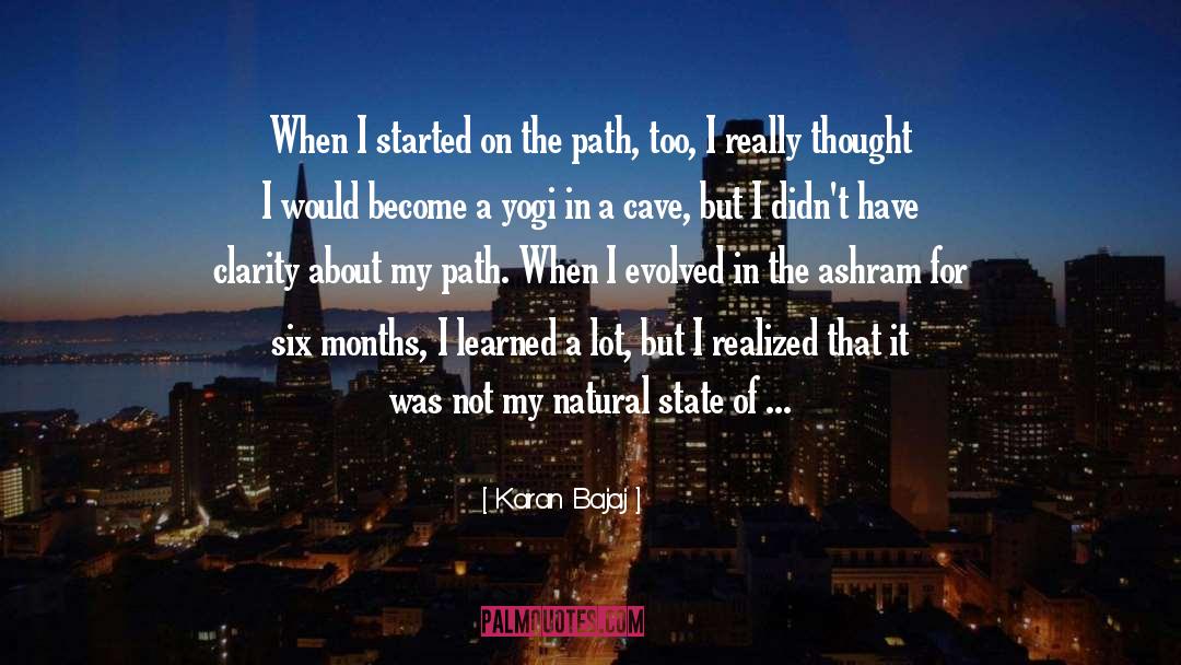 Karan Bajaj Quotes: When I started on the