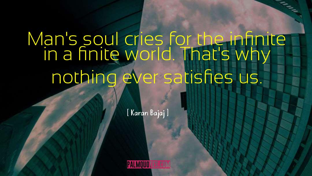 Karan Bajaj Quotes: Man's soul cries for the