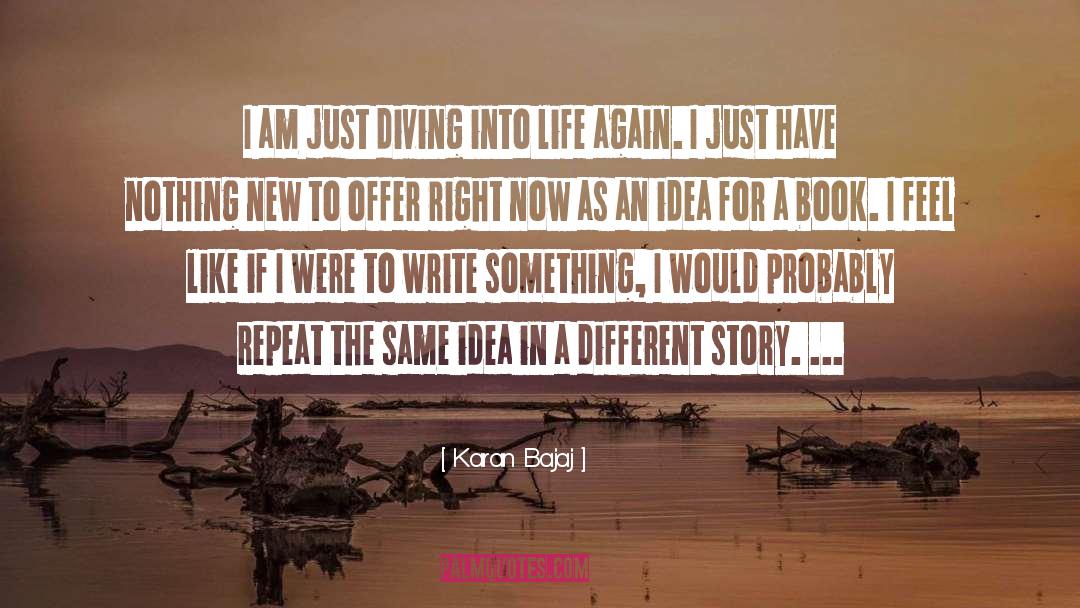 Karan Bajaj Quotes: I am just diving into