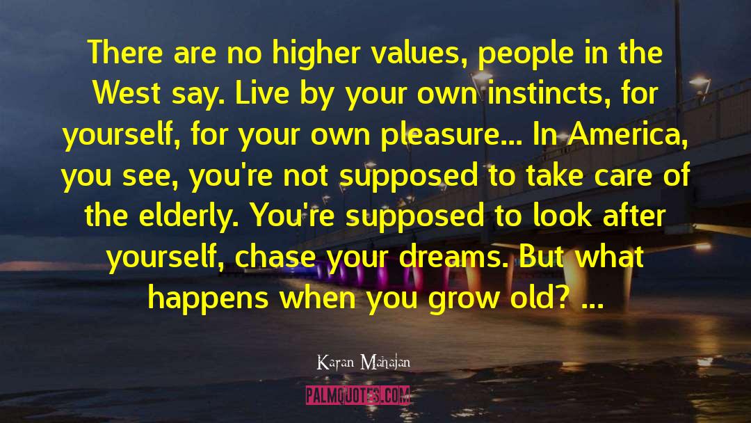 Karan Mahajan Quotes: There are no higher values,