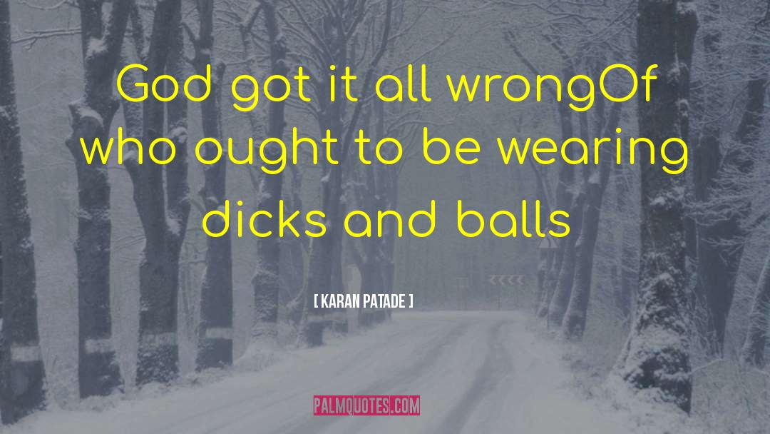 Karan Patade Quotes: God got it all wrong<br
